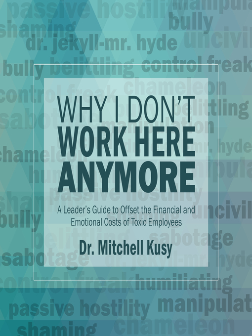 Title details for Why I Don't Work Here Anymore by Dr. Mitchell Kusy - Available